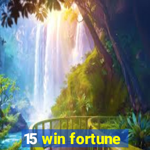 15 win fortune